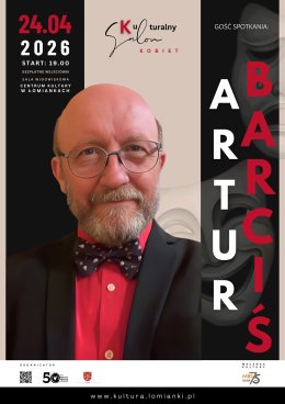 Kulturalny Salon Kobiet – gość spotkania: ARTUR BARCIŚ